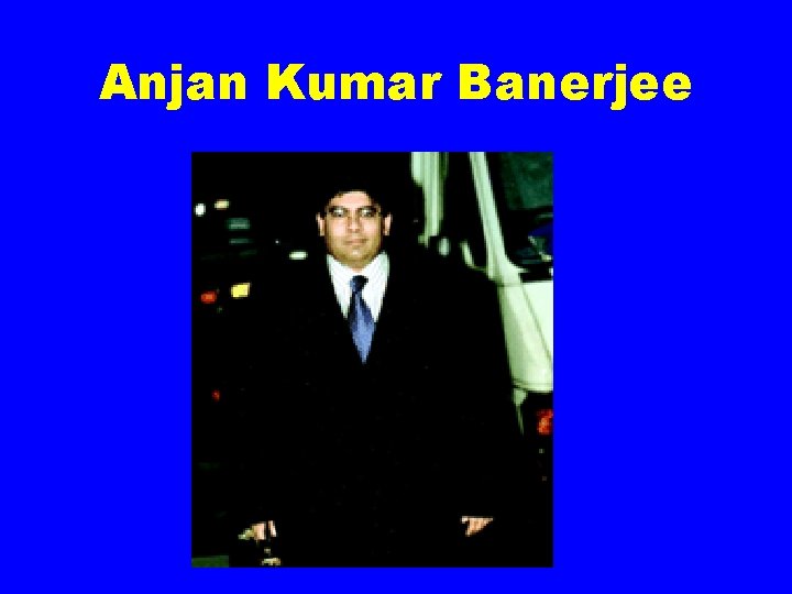 Anjan Kumar Banerjee 