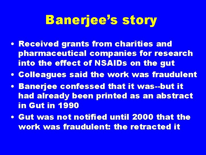 Banerjee’s story • Received grants from charities and pharmaceutical companies for research into the