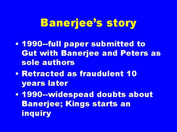 Banerjee’s story • 1990 --full paper submitted to Gut with Banerjee and Peters as