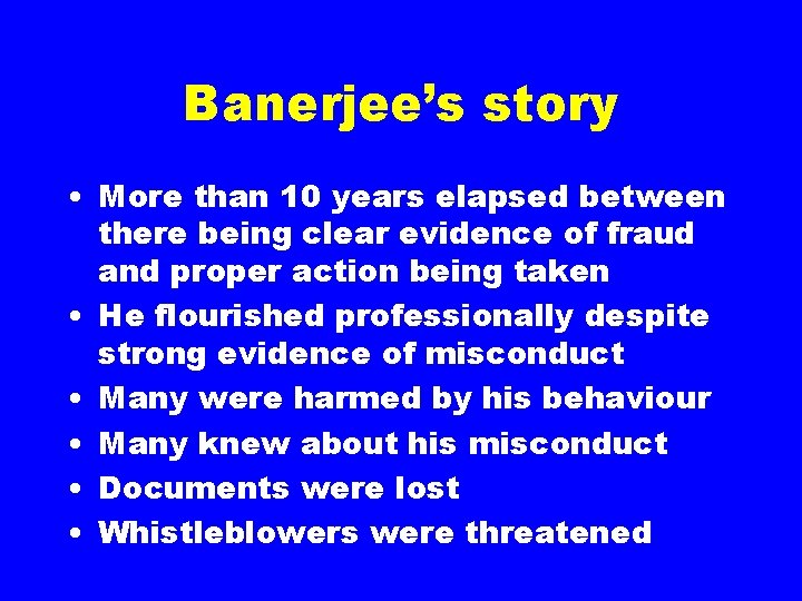 Banerjee’s story • More than 10 years elapsed between there being clear evidence of