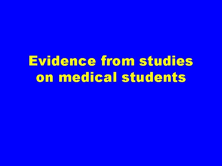 Evidence from studies on medical students 