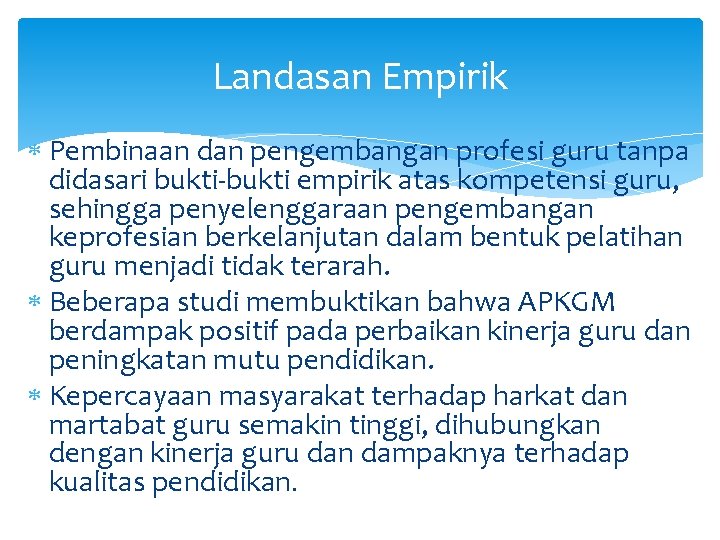 Landasan Empirik Pembinaan dan pengembangan profesi guru tanpa didasari bukti-bukti empirik atas kompetensi guru,