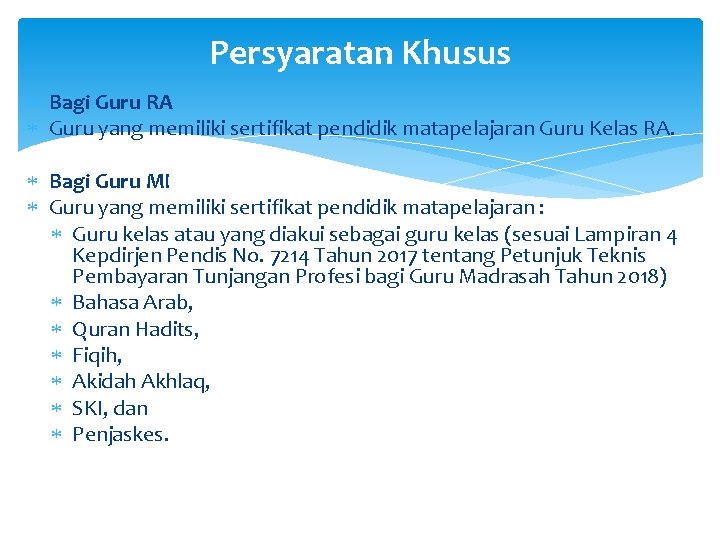 Persyaratan Khusus Bagi Guru RA Guru yang memiliki sertifikat pendidik matapelajaran Guru Kelas RA.