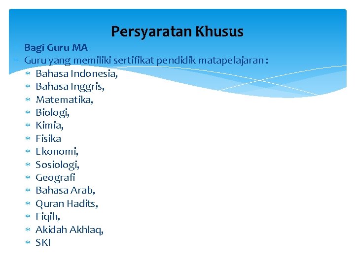 Persyaratan Khusus Bagi Guru MA Guru yang memiliki sertifikat pendidik matapelajaran : Bahasa Indonesia,