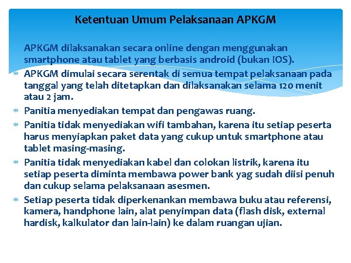 Ketentuan Umum Pelaksanaan APKGM dilaksanakan secara online dengan menggunakan smartphone atau tablet yang berbasis