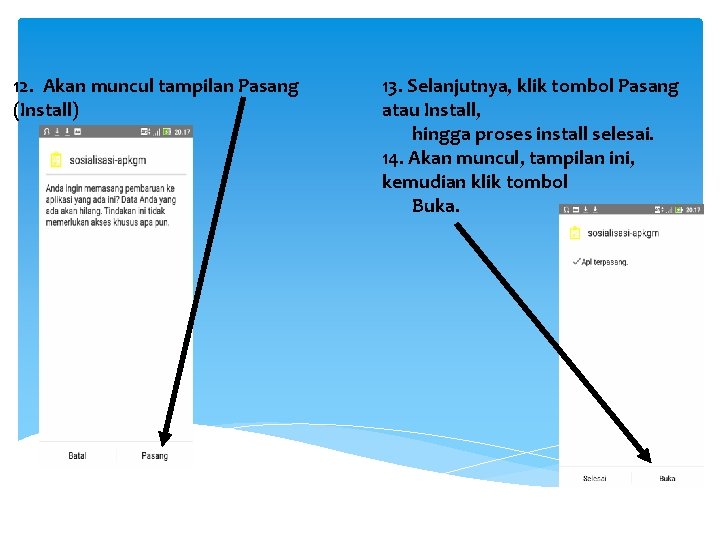 12. Akan muncul tampilan Pasang (Install) 13. Selanjutnya, klik tombol Pasang atau Install, hingga