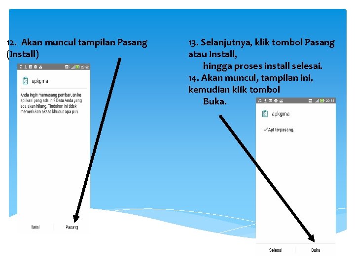 12. Akan muncul tampilan Pasang (Install) 13. Selanjutnya, klik tombol Pasang atau Install, hingga