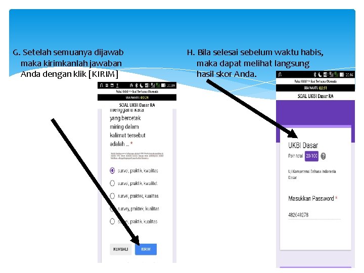 G. Setelah semuanya dijawab maka kirimkanlah jawaban Anda dengan klik [KIRIM] H. Bila selesai