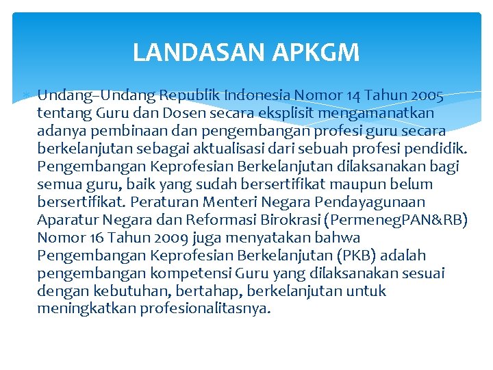 LANDASAN APKGM Undang–Undang Republik Indonesia Nomor 14 Tahun 2005 tentang Guru dan Dosen secara