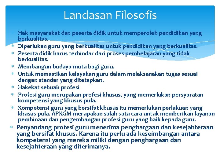 Landasan Filosofis Hak masyarakat dan peserta didik untuk memperoleh pendidikan yang berkualitas. Diperlukan guru