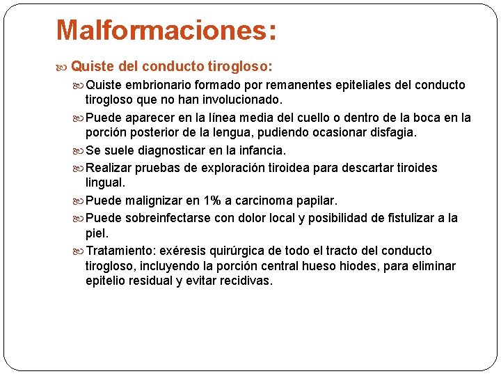 Malformaciones: Quiste del conducto tirogloso: Quiste embrionario formado por remanentes epiteliales del conducto tirogloso