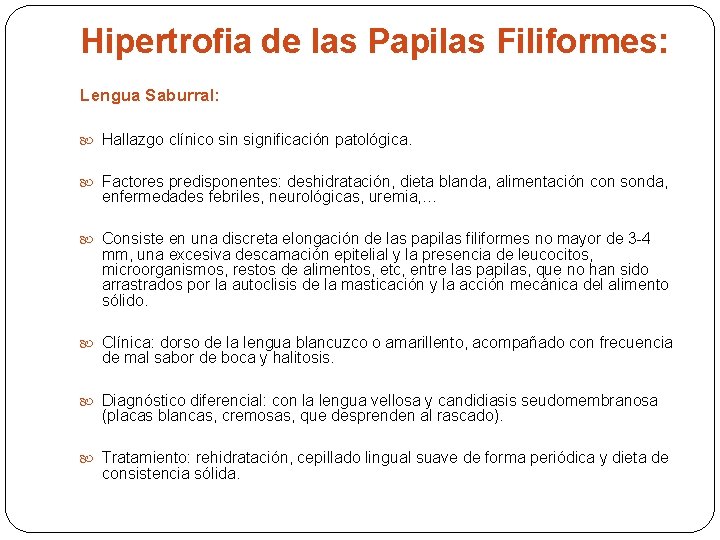 Hipertrofia de las Papilas Filiformes: Lengua Saburral: Hallazgo clínico sin significación patológica. Factores predisponentes: