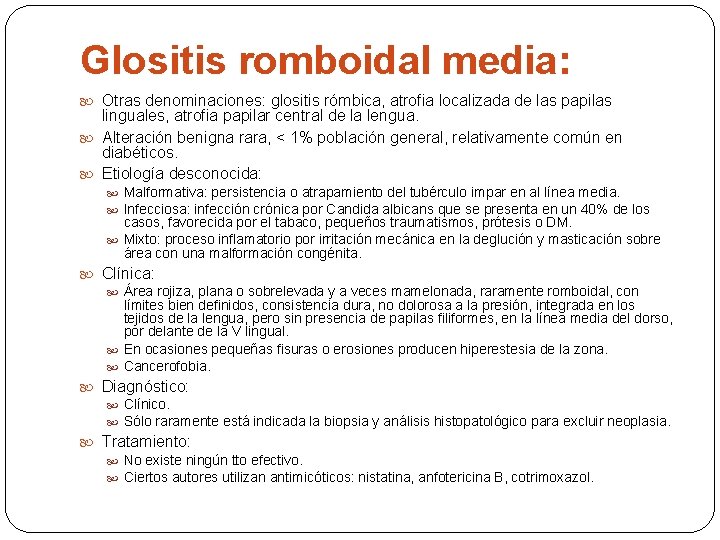 Glositis romboidal media: Otras denominaciones: glositis rómbica, atrofia localizada de las papilas linguales, atrofia