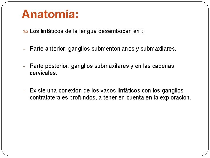 Anatomía: Los linfáticos de la lengua desembocan en : - Parte anterior: ganglios submentonianos