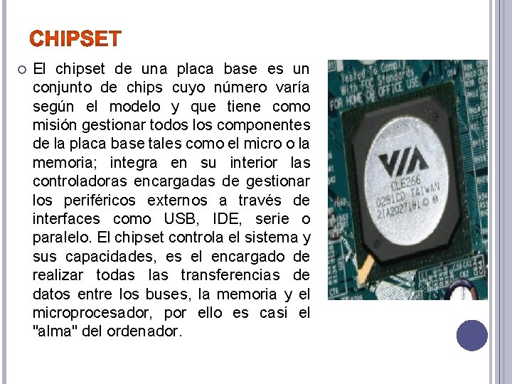  El chipset de una placa base es un conjunto de chips cuyo número