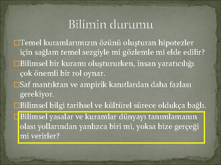 Bilimin durumu �Temel kuramlarımızın özünü oluşturan hipotezler için sağlam temel sezgiyle mi gözlemle mi