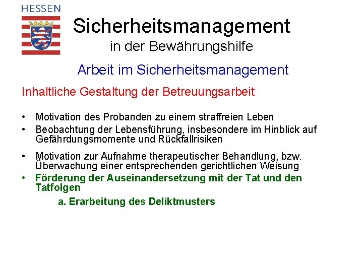 Sicherheitsmanagement in der Bewährungshilfe Arbeit im Sicherheitsmanagement Inhaltliche Gestaltung der Betreuungsarbeit • Motivation des