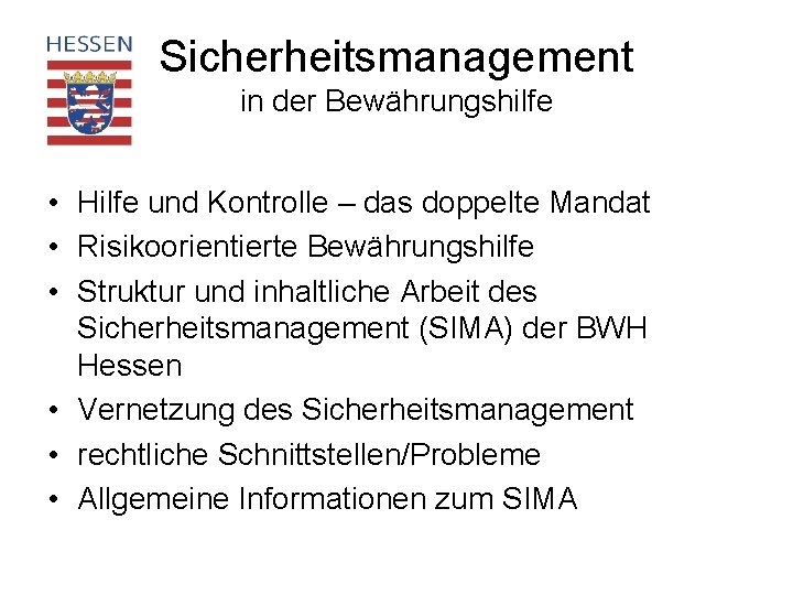 Sicherheitsmanagement in der Bewährungshilfe • Hilfe und Kontrolle – das doppelte Mandat • Risikoorientierte