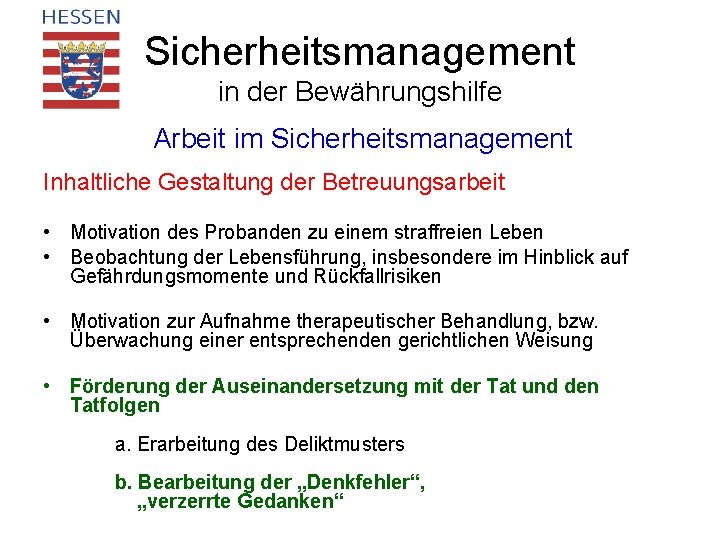 Sicherheitsmanagement in der Bewährungshilfe Arbeit im Sicherheitsmanagement Inhaltliche Gestaltung der Betreuungsarbeit • Motivation des