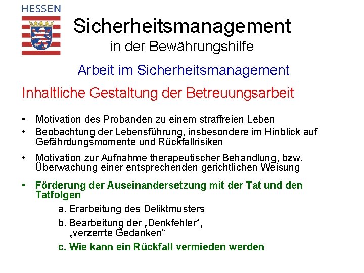 Sicherheitsmanagement in der Bewährungshilfe Arbeit im Sicherheitsmanagement Inhaltliche Gestaltung der Betreuungsarbeit • Motivation des