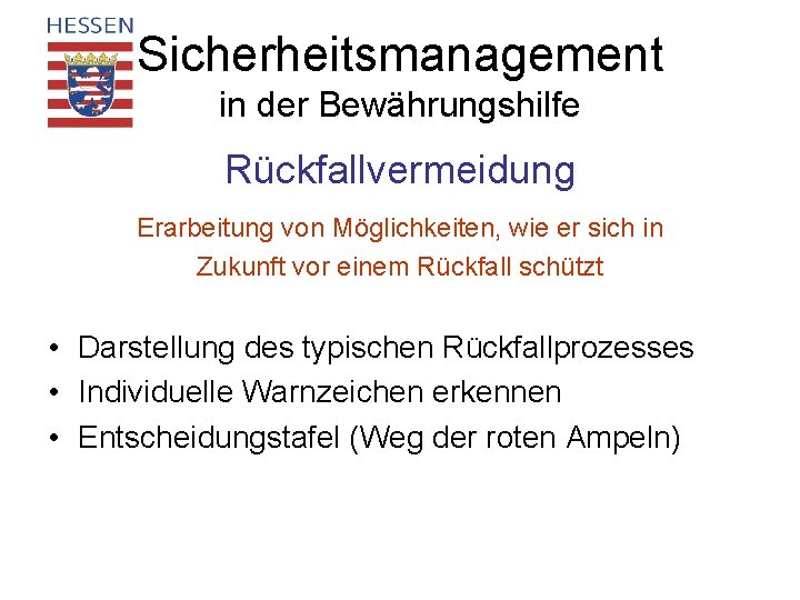 Sicherheitsmanagement in der Bewährungshilfe Rückfallvermeidung Erarbeitung von Möglichkeiten, wie er sich in Zukunft vor