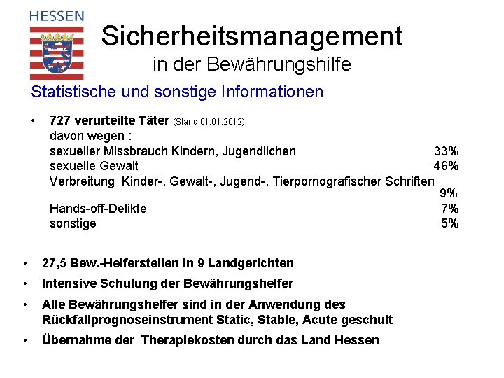 Sicherheitsmanagement in der Bewährungshilfe Statistische und sonstige Informationen • 727 verurteilte Täter (Stand 01.