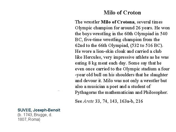 Milo of Croton The wrestler Milo of Crotona, several times Olympic champion for around