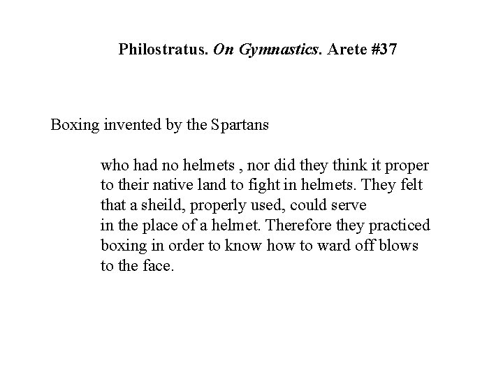 Philostratus. On Gymnastics. Arete #37 Boxing invented by the Spartans who had no helmets