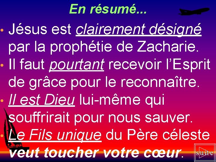 En résumé. . . Jésus est clairement désigné par la prophétie de Zacharie. •