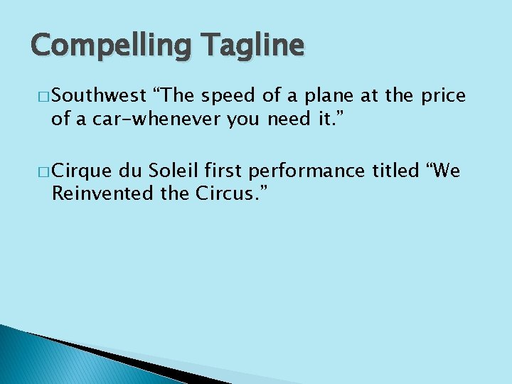 Compelling Tagline � Southwest “The speed of a plane at the price of a