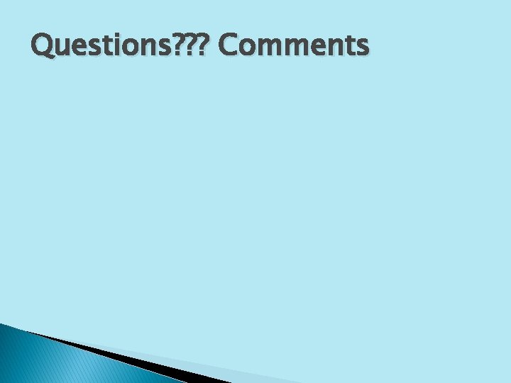Questions? ? ? Comments 