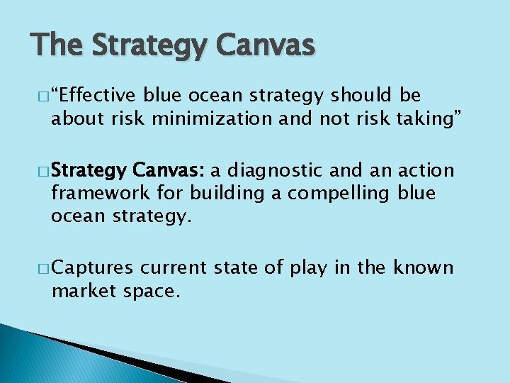 The Strategy Canvas � “Effective blue ocean strategy should be about risk minimization and