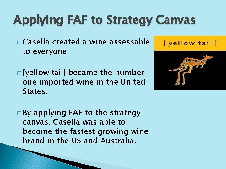 Applying FAF to Strategy Canvas � Casella created a wine assessable to everyone �