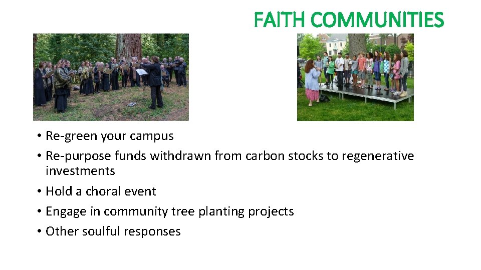 FAITH COMMUNITIES • Re-green your campus • Re-purpose funds withdrawn from carbon stocks to