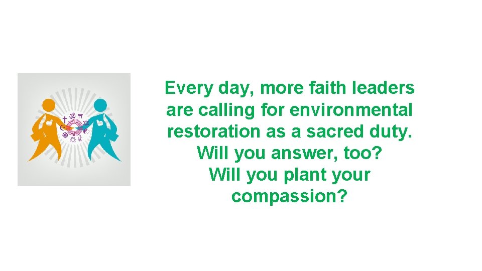 Every day, more faith leaders are calling for environmental restoration as a sacred duty.