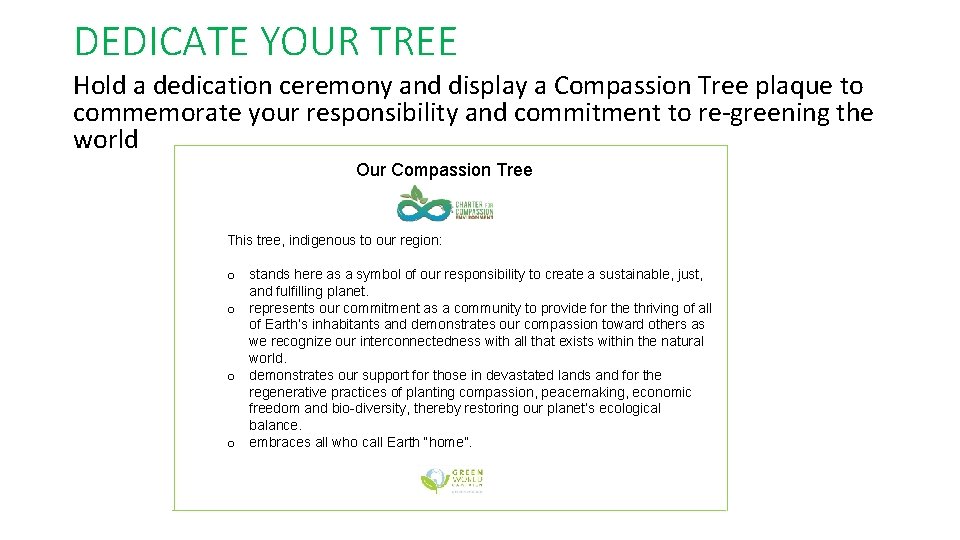 DEDICATE YOUR TREE Hold a dedication ceremony and display a Compassion Tree plaque to