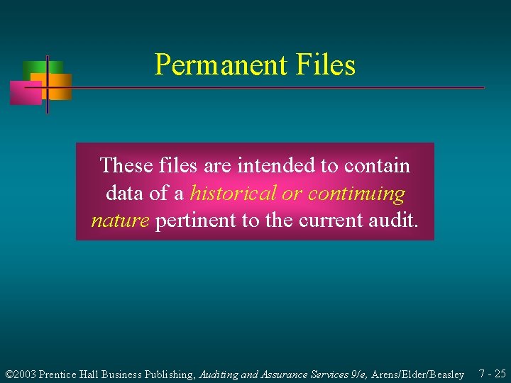 Permanent Files These files are intended to contain data of a historical or continuing