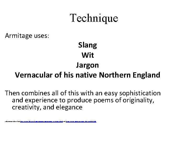 Technique Armitage uses: Slang Wit Jargon Vernacular of his native Northern England Then combines