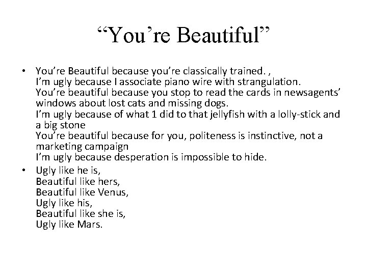 “You’re Beautiful” • You’re Beautiful because you’re classically trained. , I’m ugly because I
