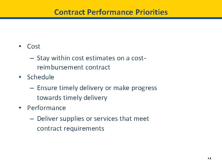 Contract Performance Priorities • Cost – Stay within cost estimates on a cost- reimbursement