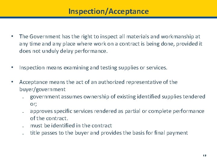 Inspection/Acceptance • The Government has the right to inspect all materials and workmanship at