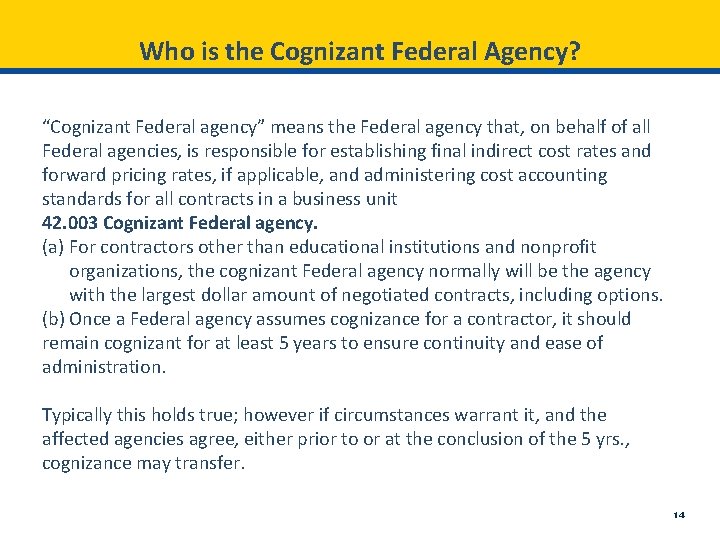 Who is the Cognizant Federal Agency? “Cognizant Federal agency” means the Federal agency that,