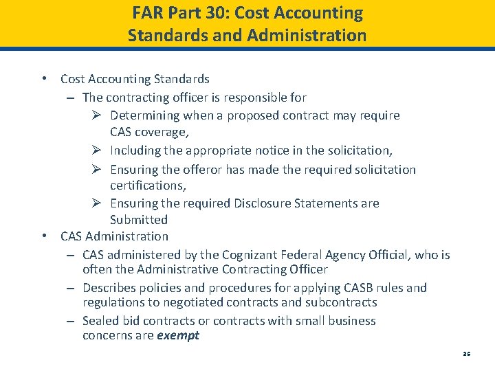 FAR Part 30: Cost Accounting Standards and Administration • Cost Accounting Standards – The
