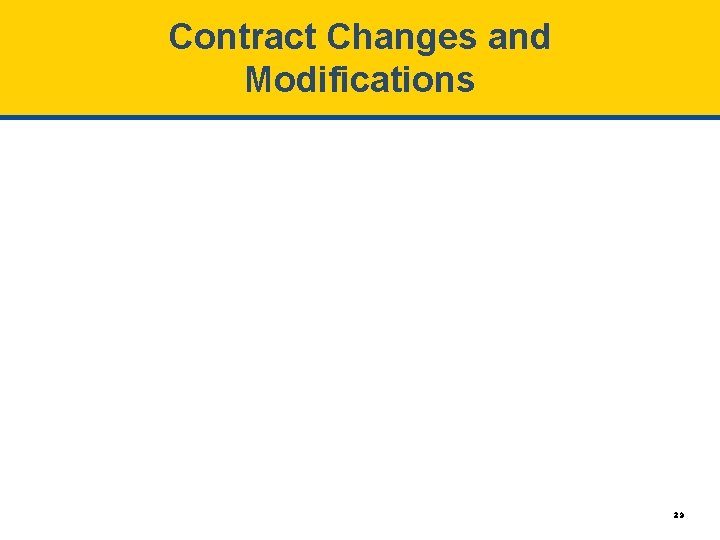 Contract Changes and Modifications 29 