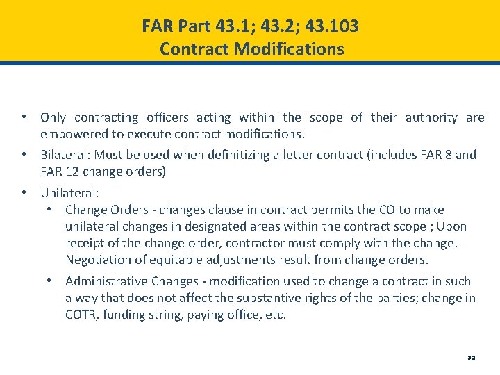 FAR Part 43. 1; 43. 2; 43. 103 Contract Modifications • Only contracting officers