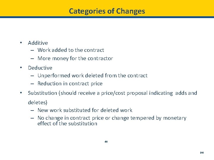 Categories of Changes • Additive – Work added to the contract – More money