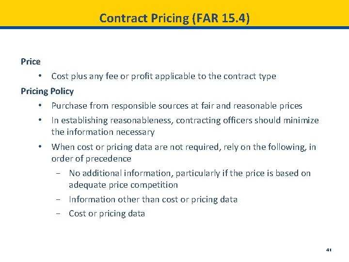Contract Pricing (FAR 15. 4) Price • Cost plus any fee or profit applicable