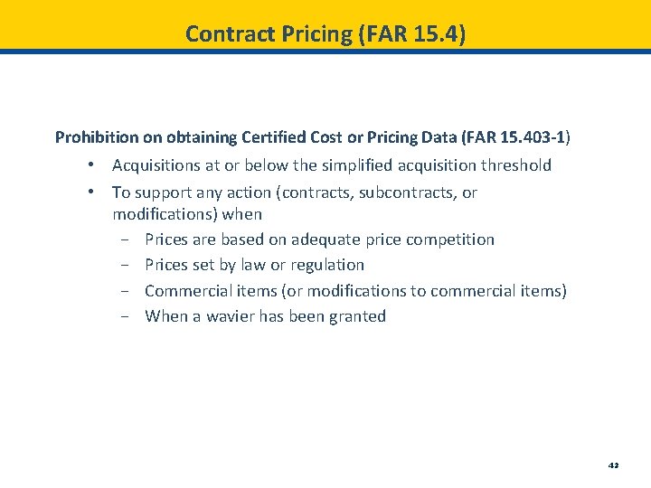 Contract Pricing (FAR 15. 4) Prohibition on obtaining Certified Cost or Pricing Data (FAR