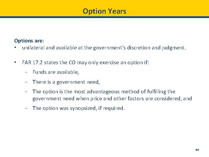 Option Years Options are: • unilateral and available at the government’s discretion and judgment.