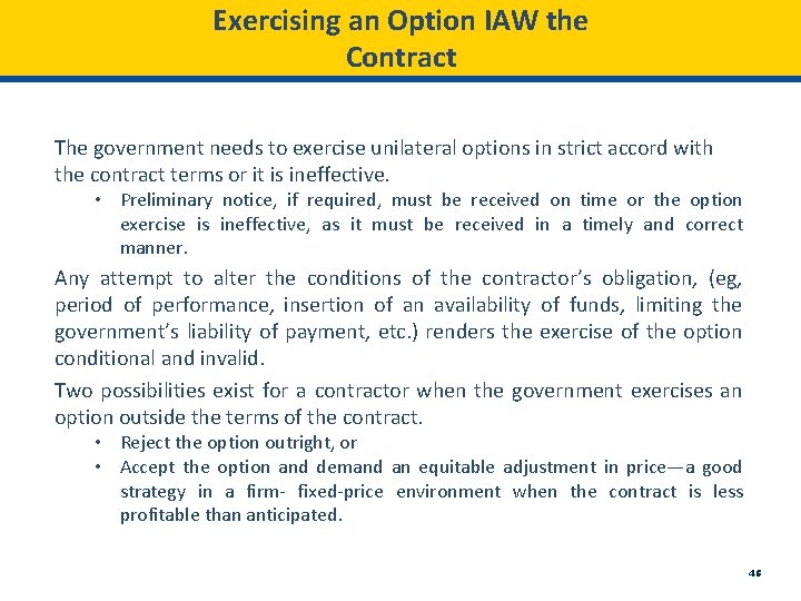 Exercising an Option IAW the Contract The government needs to exercise unilateral options in